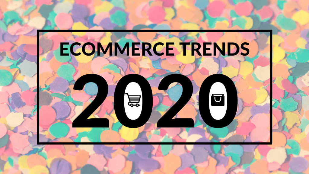 Trenduri pentru magazinele online in 2020